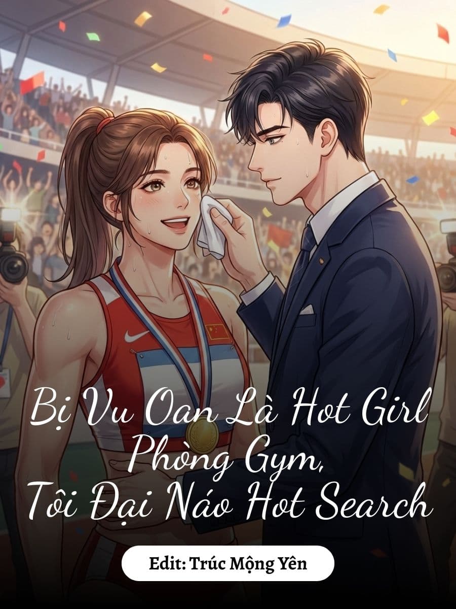 Bị Vu Oan Là Hot Girl Phòng Gym, Tôi Đại Náo Hot Search