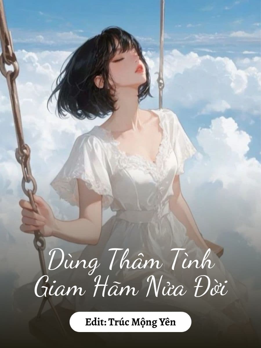 Dùng Thâm Tình Giam Hãm Nửa Đời