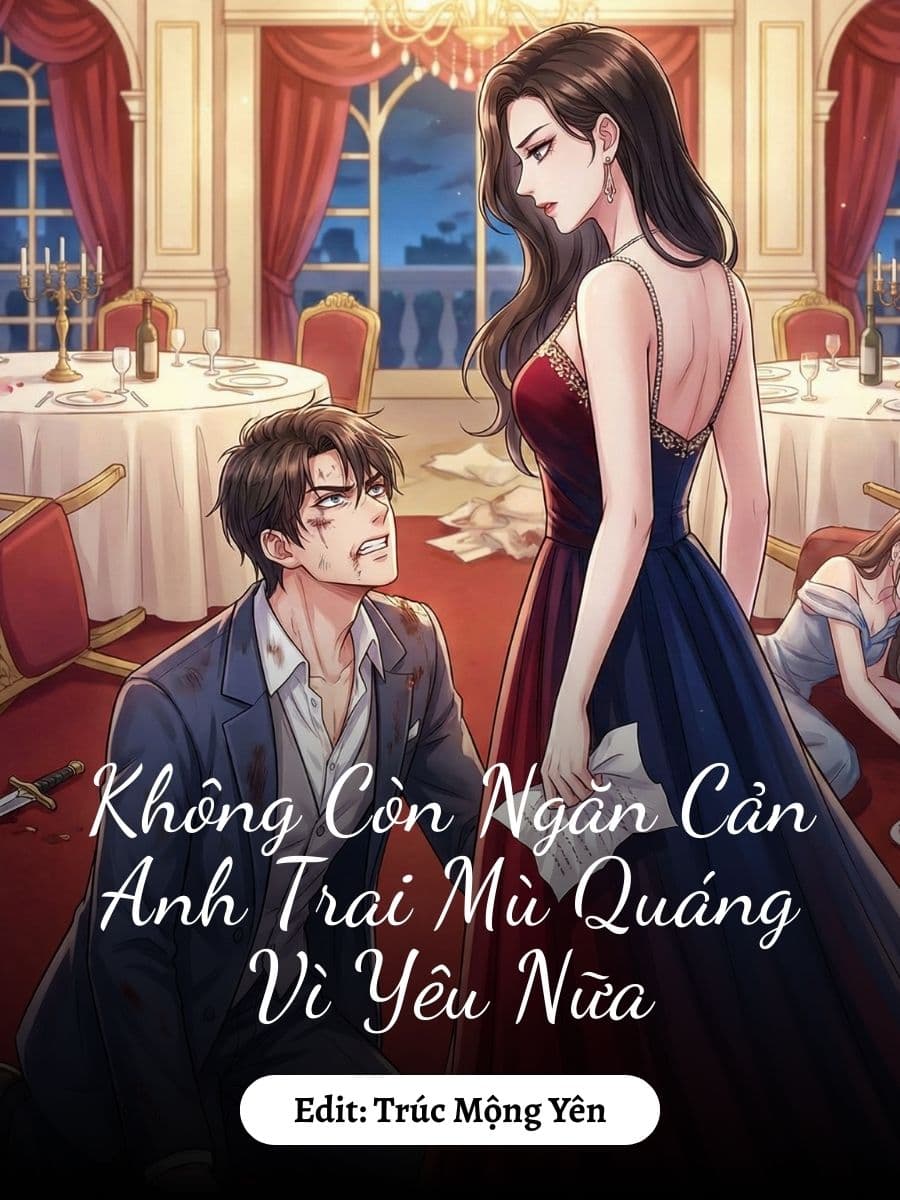Không Còn Ngăn Cản Anh Trai Mù Quáng Vì Yêu Nữa