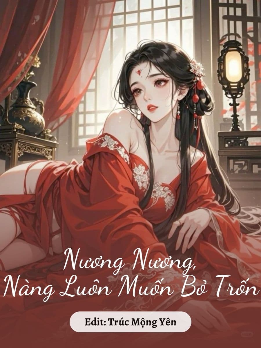 Nương Nương, Nàng Luôn Muốn Bỏ Trốn