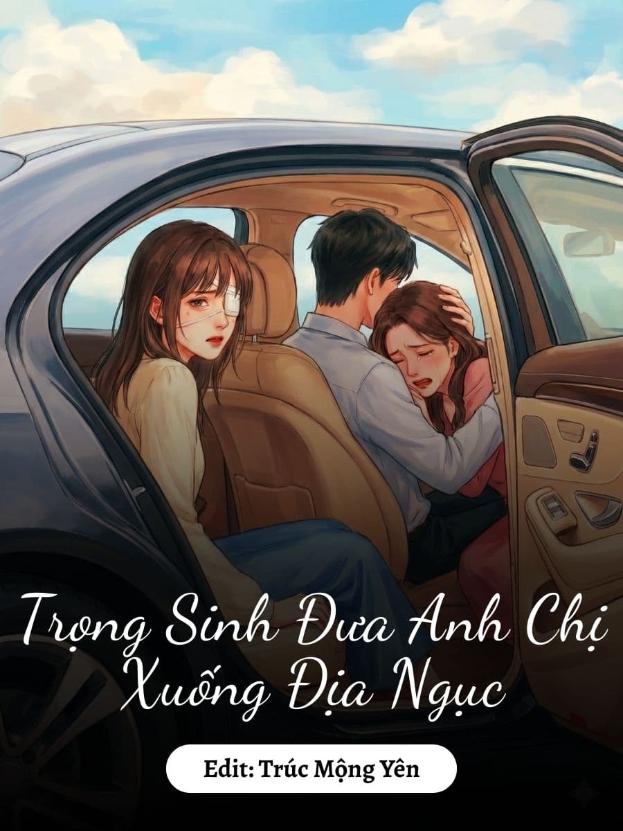 Trọng Sinh Đưa Anh Chị Xuống Địa Ngục