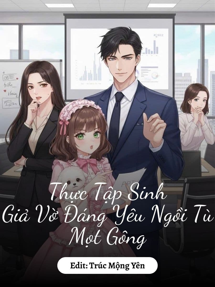 Thực Tập Sinh Giả Vờ Đáng Yêu Ngồi Tù Mọt Gông