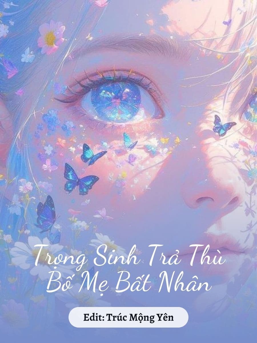 Trọng Sinh Trả Thù Bố Mẹ Bất Nhân